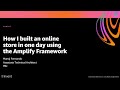 AWS re:Invent 2020: How I built an online store in one day using the Amplify Framework