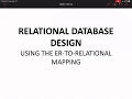 Relational Database Design using the ER to Relational mapping