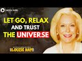 LOUISE HAY: How To Let Go, Relax And Trust The Universe