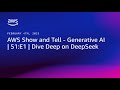 AWS Show and Tell - Generative AI |S1:E1| Dive Deep on DeepSeek