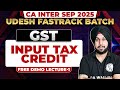 CA Inter GST: Input Tax Credit | Udesh Fastrack Sep 2025 Batch | CA Jasmeet Sir