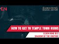 How to get to Temple Town Ruins Elden Ring DLC Shadow of the Erdtree