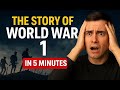 The Story of World War 1 Explained in 5 Minutes