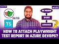 #101 How to Attach Artifacts in Azure DevOps Pipeline | Attach Playwright Report into Azure DevOps