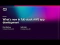 AWS re:Invent 2025 - What’s new in fullstack AWS app development (DVT204)