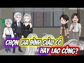 (Full) Chọn GIA ĐÌNH GIÀU CÓ Hay LAO CÔNG? | TTD Vietsub