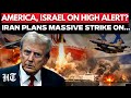 Iran War LIVE: US-Israel Panics? Iran Plans Massive Strike On Tech And Financial Hubs | Trump