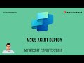 Copilot Studio Agent - deploy to Microsoft 365