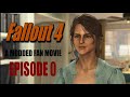 Fallout 4 A Modded Fan Movie Episode 0 : Playthrough Like TV Series