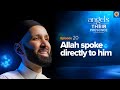Ep. 20: Allah Spoke Directly to Him | Angels In Their Presence | Season 2 | Dr. Omar Suleiman