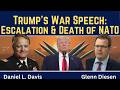 Daniel Davis: Trump's War Speech: Iran Escalation \u0026 Death of NATO