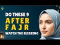 Do These 9 Things After Fajr \u0026 Watch Allah Change Your Life | Powerful Islamic Reminder