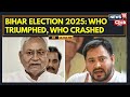 बिहार चुनाव 2025 के नतीजे | सबसे बड़े विजेता और हारने वाले | नीतीश कुमार | तेजस्वी यादव | 4K | N18V