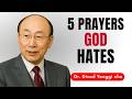 These 5 Common Prayers Actually Push God Away — Stop Saying Them - Dr David Yonggi Cho