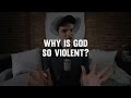 YouTube Bible Study: Why is God so violent in the Old Testament?