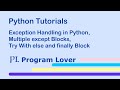 Exception Handling in Python, Multiple except Blocks, Try with Else and Finally Block