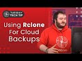 Tuesday Tech Tip - Using Rclone for Cloud Backups (Backblaze B2 \u0026 Ceph)