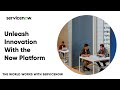 Unleash Innovation With the Now Platform