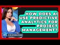 How Does AI Use Predictive Analytics For Project Management? - AI SaaS Software Explained