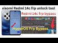 Redmi 14c frp bypass /xiaomi redmi 14c frp unlock tool /Redmi 14 HyperOS Frp Bypass Android 14