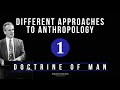 Doctrine of Man - Part 1: Different Approaches to Anthropology