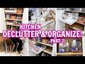 KITCHEN ORGANIZATION Part 2 | Before \u0026 After Cabinet Transformation | Clean, Declutter, \u0026 Organize