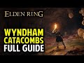 Wyndham Catacombs Walkthrough: All Items, Secrets \u0026 Boss Location | Elden Ring (Dungeon Guide)