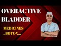 Overactive bladder .How to treat with and without medicine