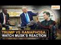 On Cam: Musk's Reaction When Trump Confronts Ramaphosa In A Heated Exchange At The Oval Office