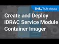 How to Create and Deploy iDRAC Service Module Container Image
