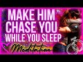 Make Him Chase You Fast | He Will Chase You Down