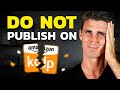 STOP Publishing on Amazon KDP (Do THIS Instead!)