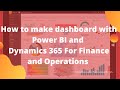 How to make dashboard with Power BI and Dynamics 365 For Finance and Operations Step by step