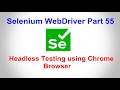 Selenium WebDriver | Part55 | Automated testing with Headless Chrome