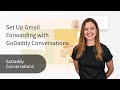 Set Up Gmail Forwarding With GoDaddy Conversations
