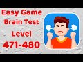 Easy Game - Brain Test Level 471-480 Walkthrough Solution (iOS - Android)