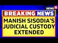 Delhi Liquor Scam | Delhi’s Rouse Avenue Court Extends Manish Sisodia’s Judicial Custody | News18