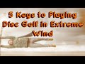 5 Keys to Playing Disc Golf in Extreme Winds