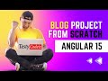 Angular 15 Blog Project, Blog Application using Angular 14, Angular Blog Application using CSS