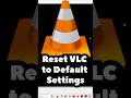 Reset VLC Media Player to Default Settings