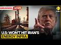 US To Spare Iran's Energy Infrastructure: 'Targeting Zero Energy Infrastructure' | WION BREAKING