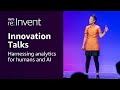 AWS re:Invent 2025 - Harnessing analytics for humans and AI (INV201)