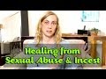Healing from Sexual Abuse \u0026 Incest