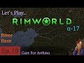 Episode 10: Cure For Asthma -- RimWorld: River Base