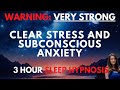 Sleep Hypnosis for Clearing Stress \u0026 Subconscious Anxiety