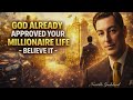 God Already Approved Your Millionaire Life 💰 Believe It \u0026 Watch Everything Change | Neville Goddard