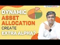 Does a Dynamic Asset Allocation create an extra Alpha? Parimal Ade