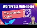 WordPress Gutenberg - The Ultimate Guide