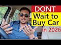 BUY CAR IN 2025 or 2026 ? WHY BUYING CAR IN 2026 IS WORST CHOICE !