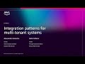 AWS re:Invent 2025 - Integration patterns for multi-tenant systems (SAS312)